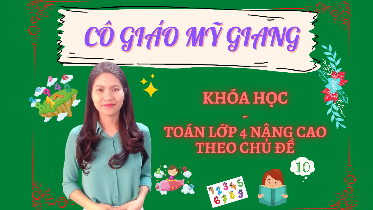 Khóa học – Toán lớp 4 Nâng cao – Theo chủ đề